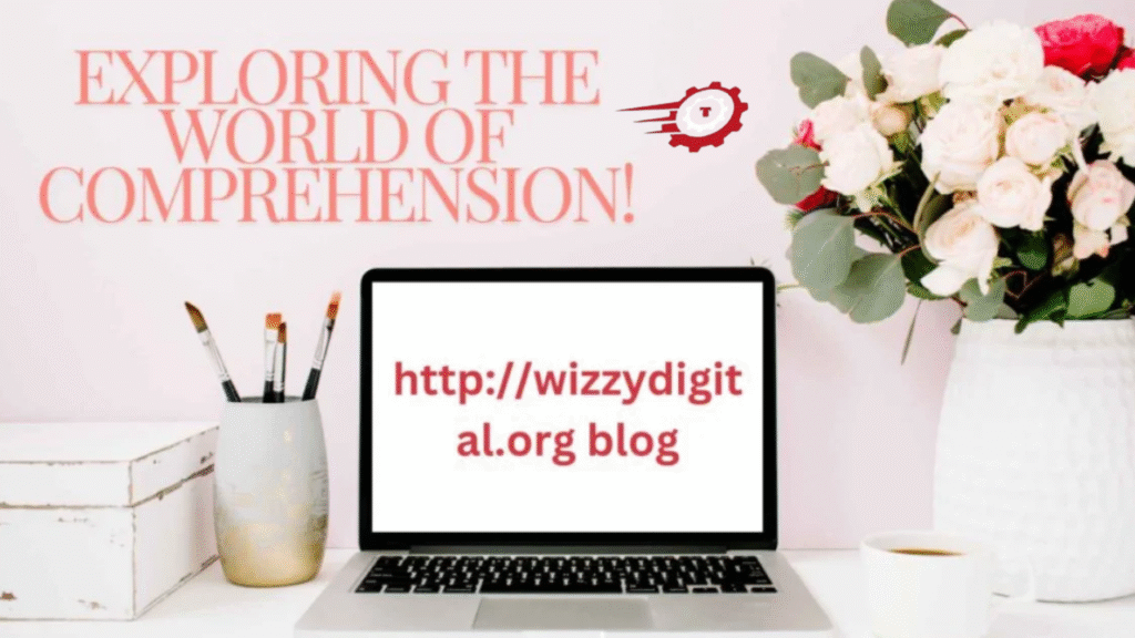 What Is blog wizzydigital org? A Super Simple Guide for Everyone