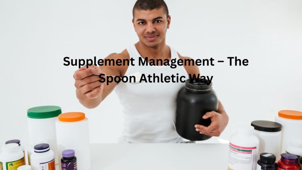 "supplement management thespoonathletic"