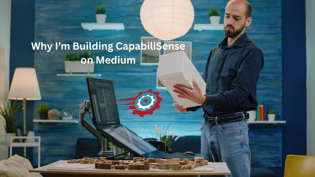 why im building capabilisense medium