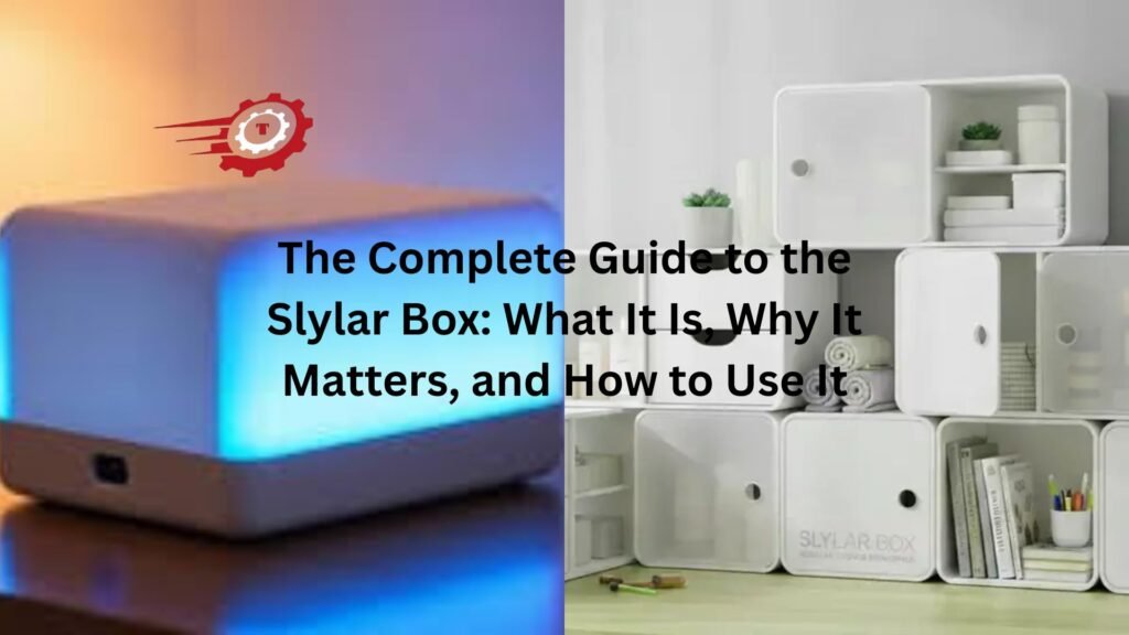 The Complete Guide to the Slylar Box: What It Is, Why It Matters, and How to Use It slylar box