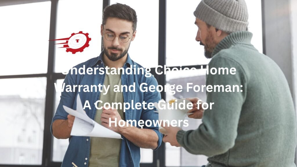 "choice home warranty george foreman"