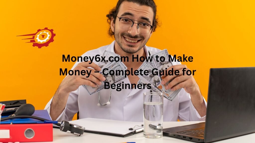 "money6x.com how to make money"