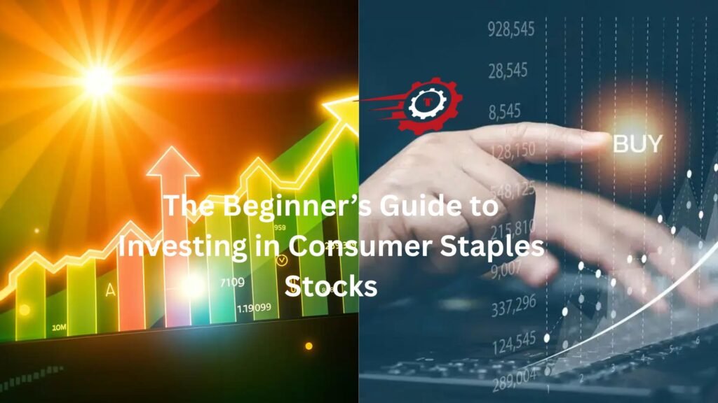 The Beginner’s Guide to Investing in Consumer Staples Stocks 5starsstocks.com staples