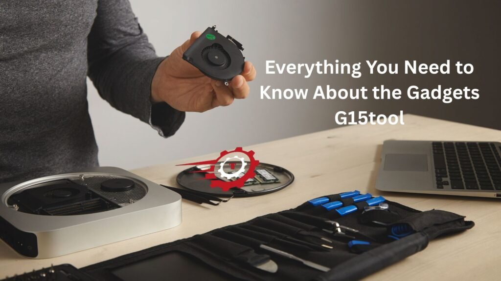 Everything You Need to Know About the Gadgets G15tool "gadgets g15tool"