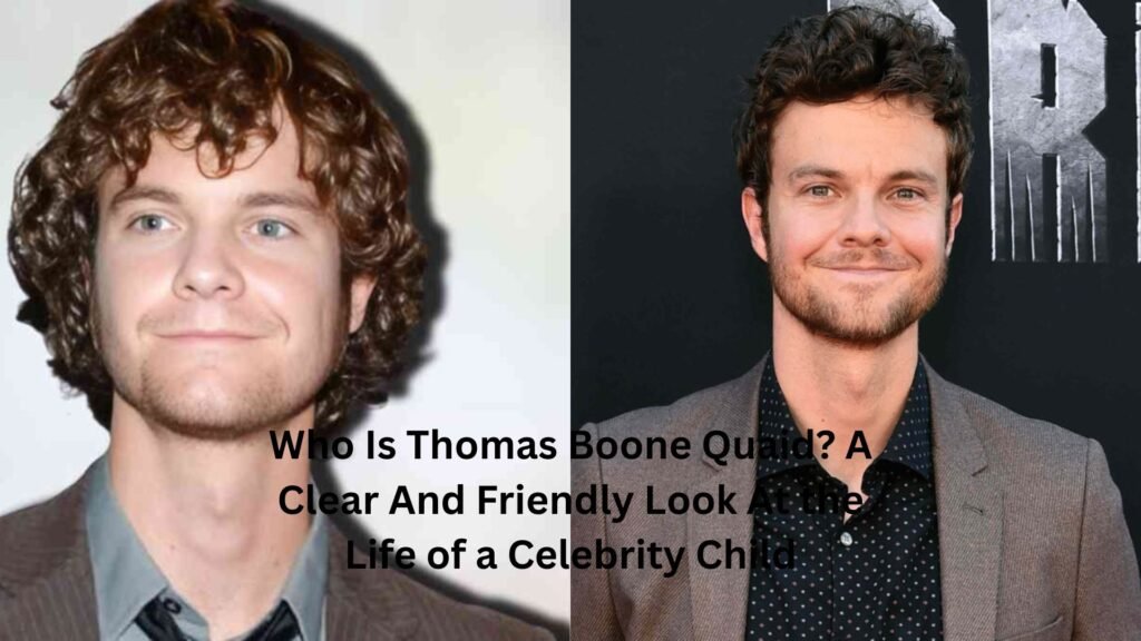 Who Is Thomas Boone Quaid? A Clear And Friendly Look At the Life of a Celebrity Child thomas boone quaid