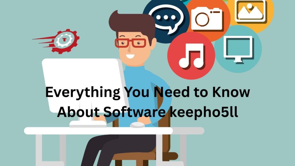 Everything You Need to Know About Software keepho5ll "software keepho5ll"