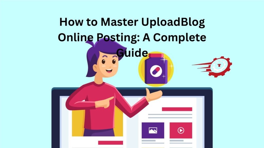 "uploadblog online posting"