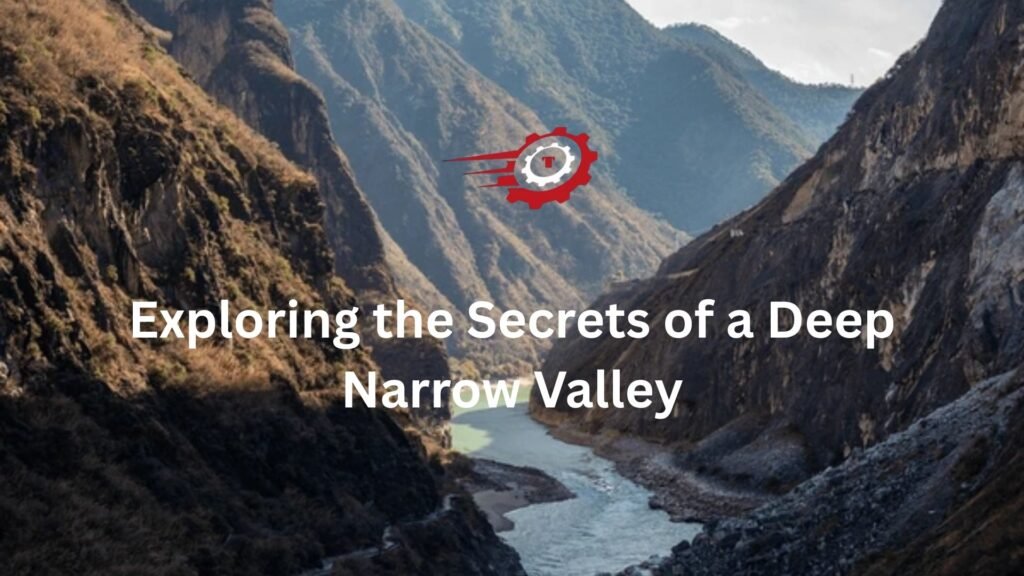 deep narrow valley