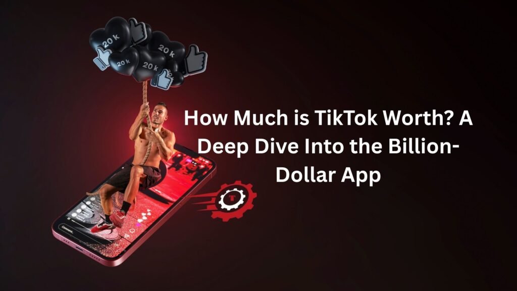 how much is tiktok worth