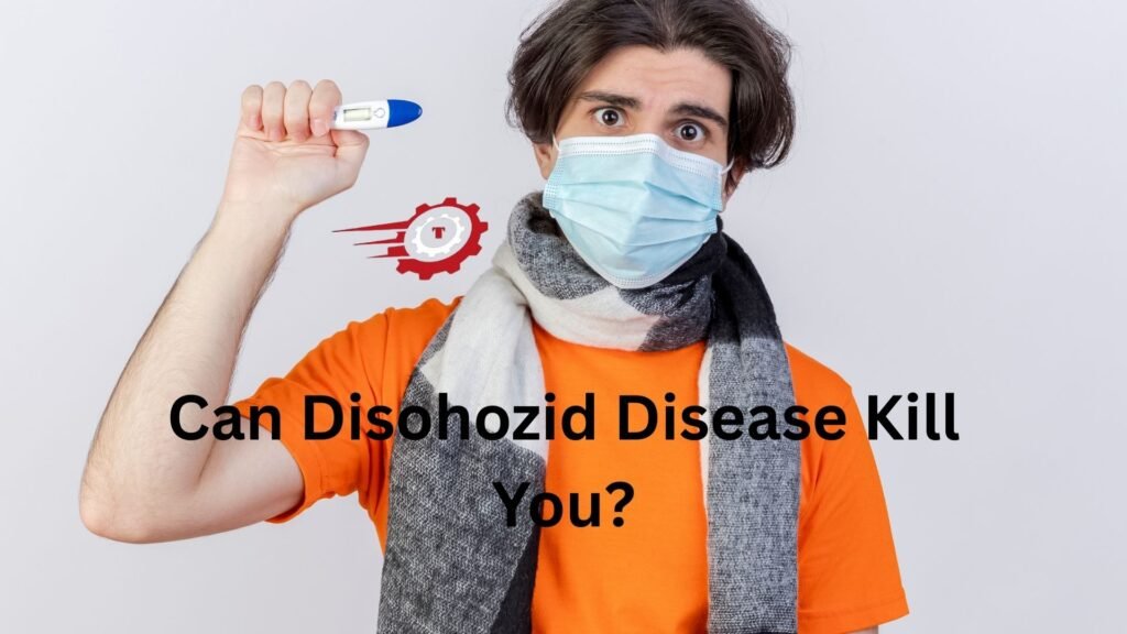 can disohozid disease kill you