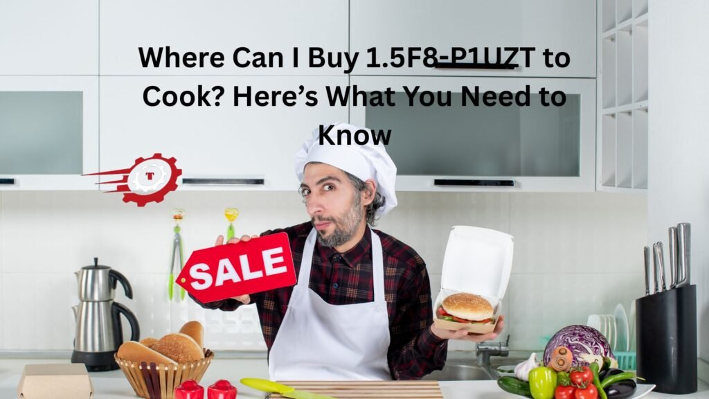 where can i buy 1.5f8-p1uzt to cook