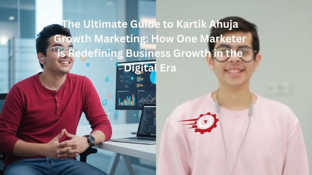 kartik ahuja growth marketing