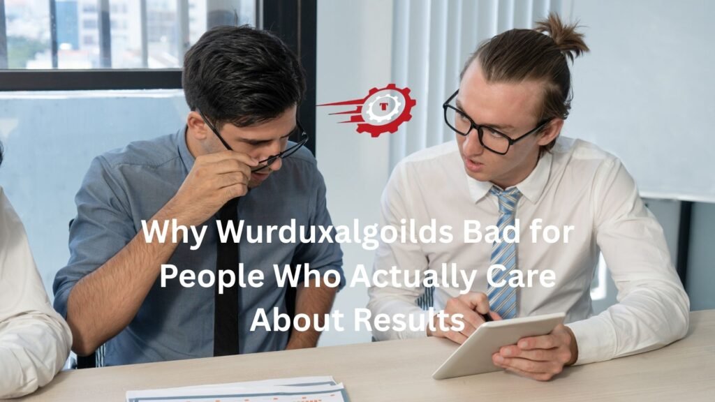 why wurduxalgoilds bad