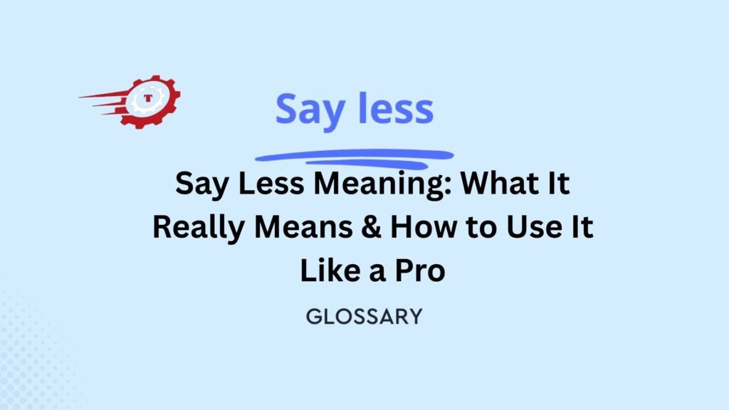 say less meaning