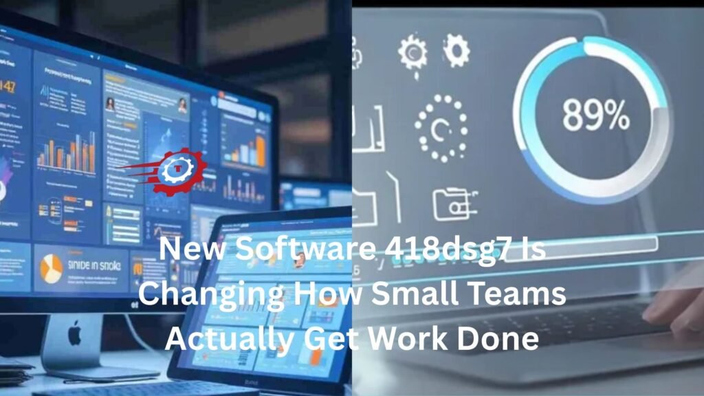 New Software 418dsg7 Is Changing How Small Teams Actually Get Work Done new software 418dsg7