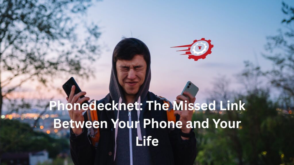 Phonedecknet: The Missed Link Between Your Phone and Your Life media #phonedecknet