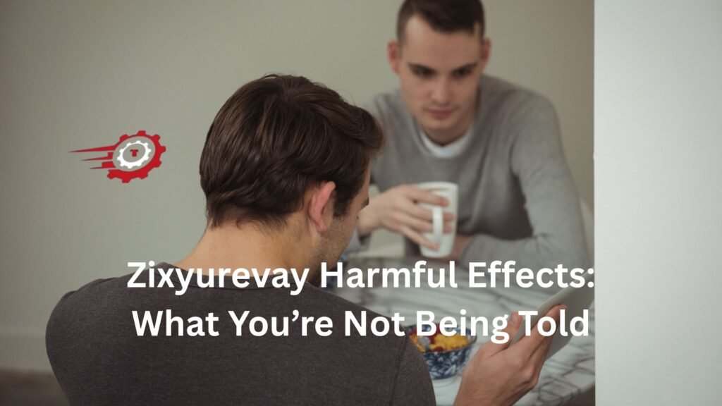 why zixyurevay harmful