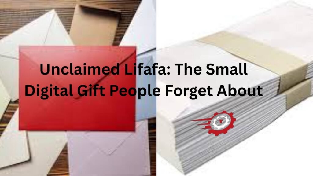 Unclaimed Lifafa: The Small Digital Gift People Forget About unclaimed lifafa