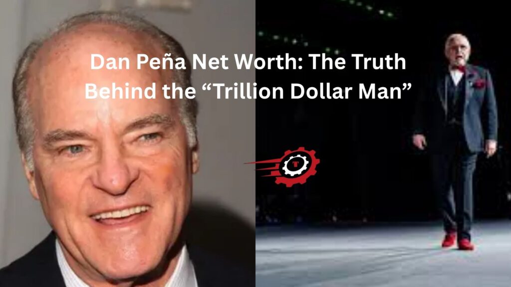 Dan Peña Net Worth: The Truth Behind the “Trillion Dollar Man” dan pena net worth