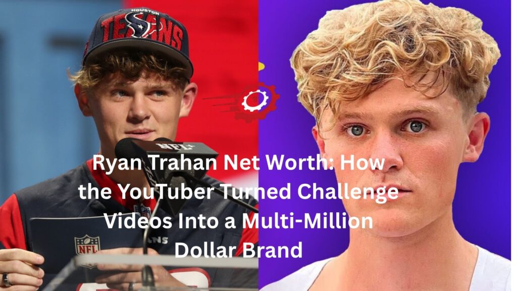 ryan trahan net worth