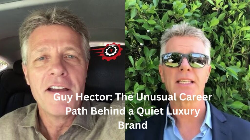 Guy Hector: The Unusual Career Path Behind a Quiet Luxury Brand guy hector