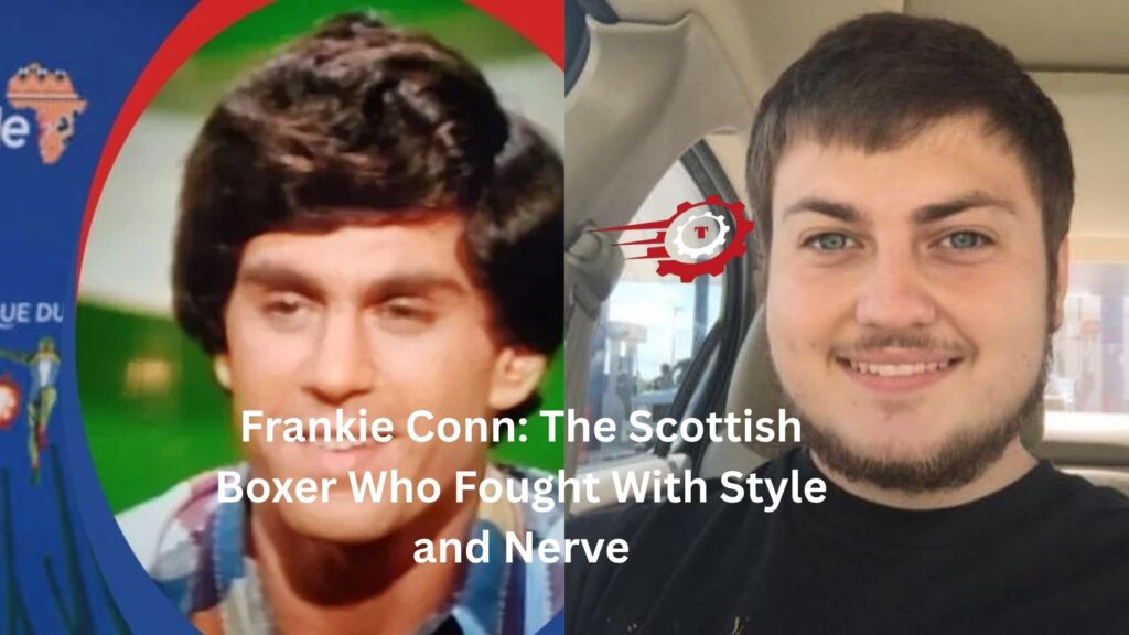 Frankie Conn: The Scottish Boxer Who Fought With Style and Nerve frankie conn
