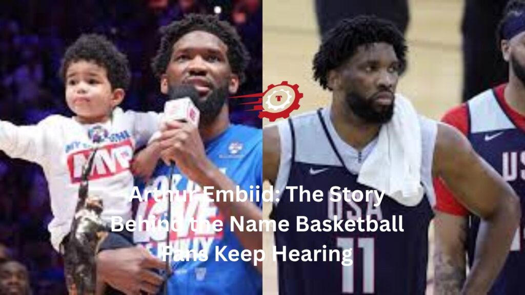 Arthur Embiid: The Story Behind the Name Basketball Fans Keep Hearing arthur embiid