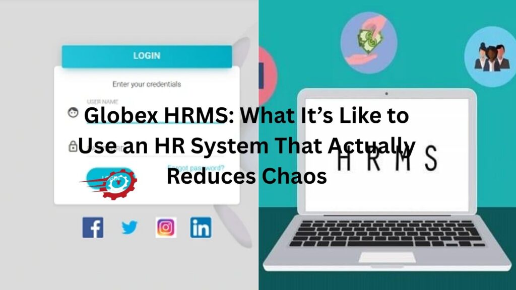 Globex HRMS: What It’s Like to Use an HR System That Actually Reduces Chaos globex hrms