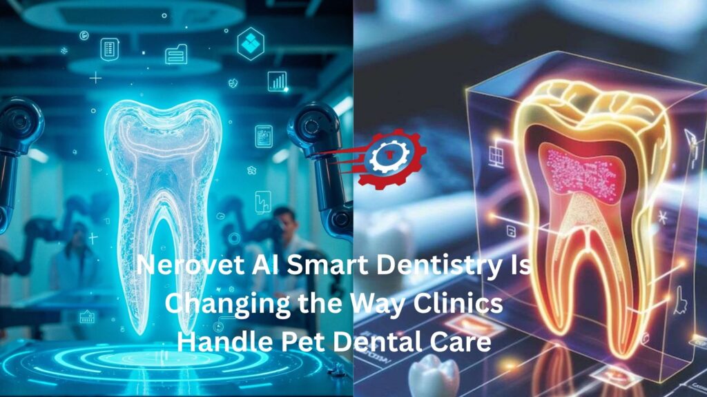 Nerovet AI Smart Dentistry Is Changing the Way Clinics Handle Pet Dental Care nerovet ai smart dentistry