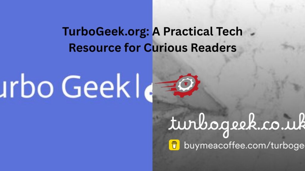 TurboGeek.org: A Practical Tech Resource for Curious Readers // turbogeek.org
