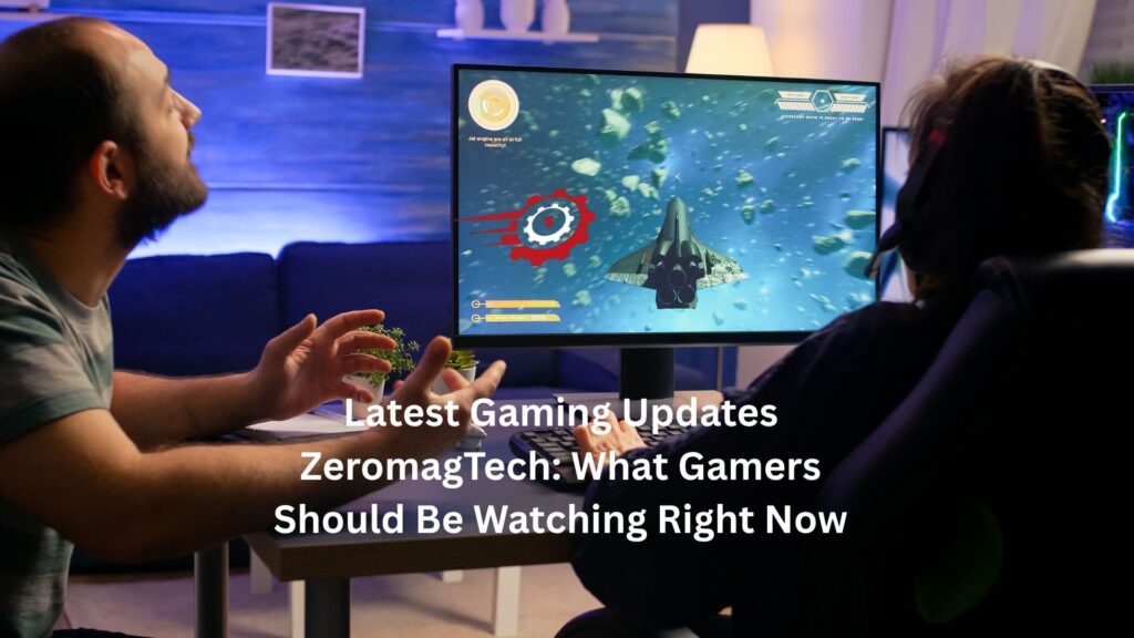 latest gaming updates zeromagtech