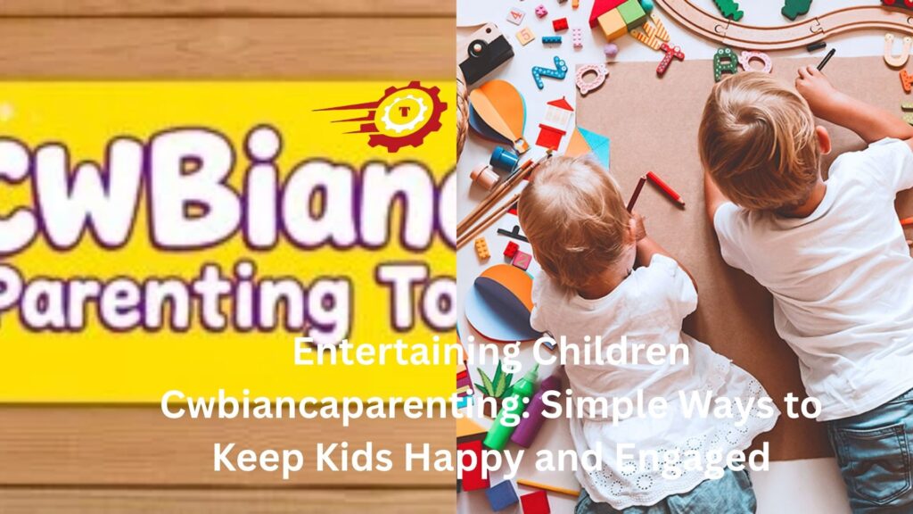 entertaining children cwbiancaparenting