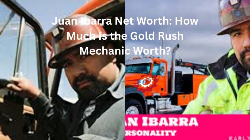 Juan Ibarra Net Worth: How Much Is the Gold Rush Mechanic Worth? juan ibarra net worth