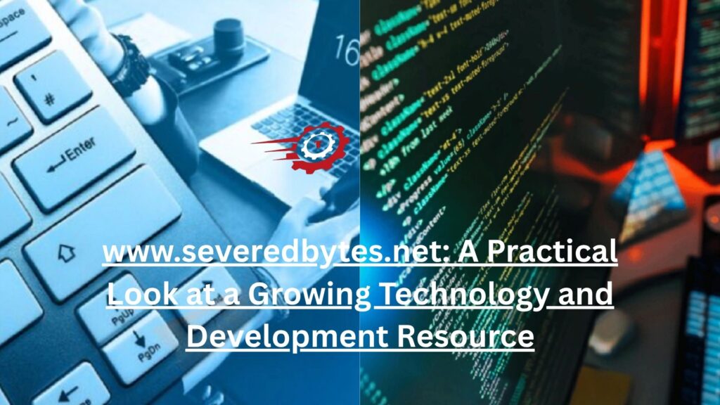 www.severedbytes.net: A Practical Look at a Growing Technology and Development Resource www .severedbytes net
