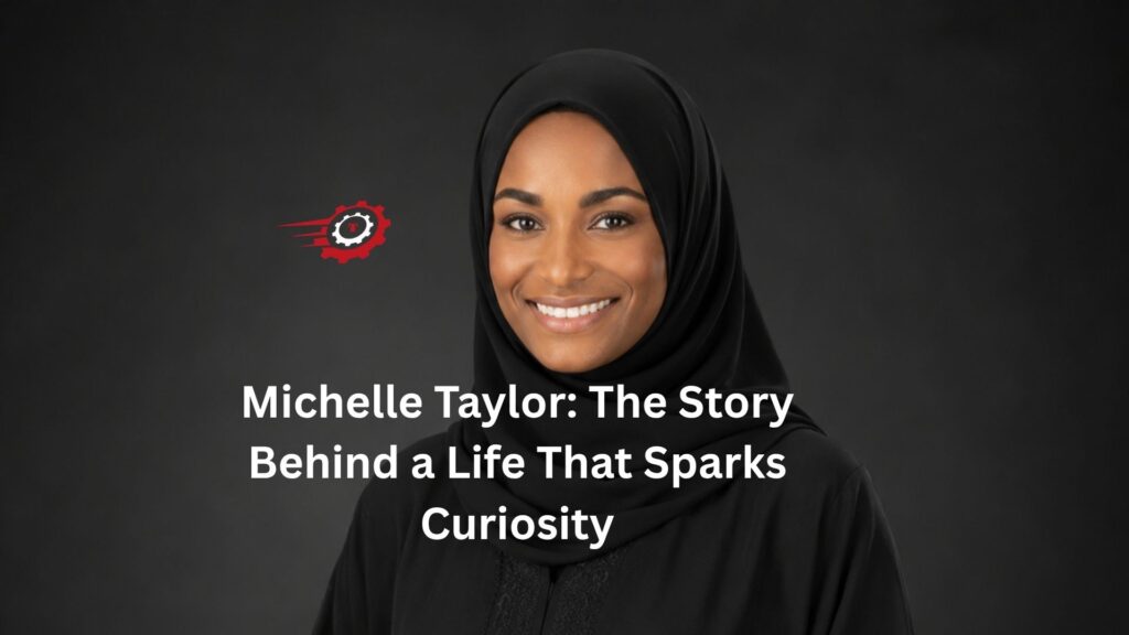 Michelle Taylor: The Story Behind a Life That Sparks Curiosity michelle taylor