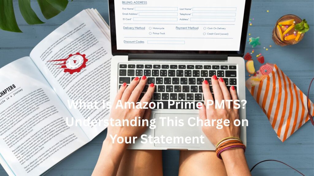 What Is Amazon Prime PMTS? Understanding This Charge on Your Statement what is amazon prime pmts