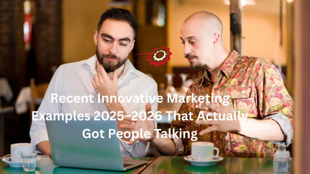 recent innovative marketing examples 2025 2026