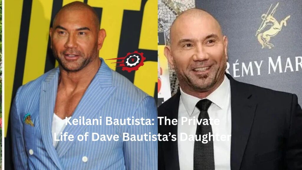 Keilani Bautista: The Private Life of Dave Bautista’s Daughter keilani bautista